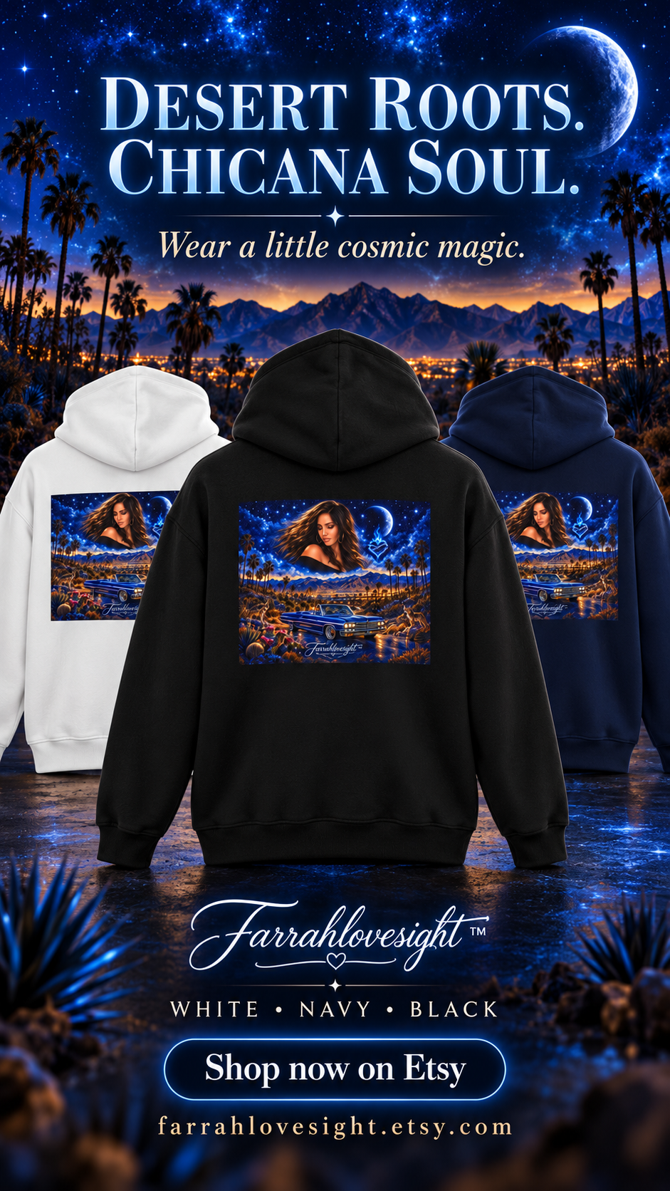 Farrahlovesight celestial desert hoodies in white, black, and navy, with the black hoodie in front and artwork featuring Farrah, a blue lowrider, desert scenery, stars, and the moon