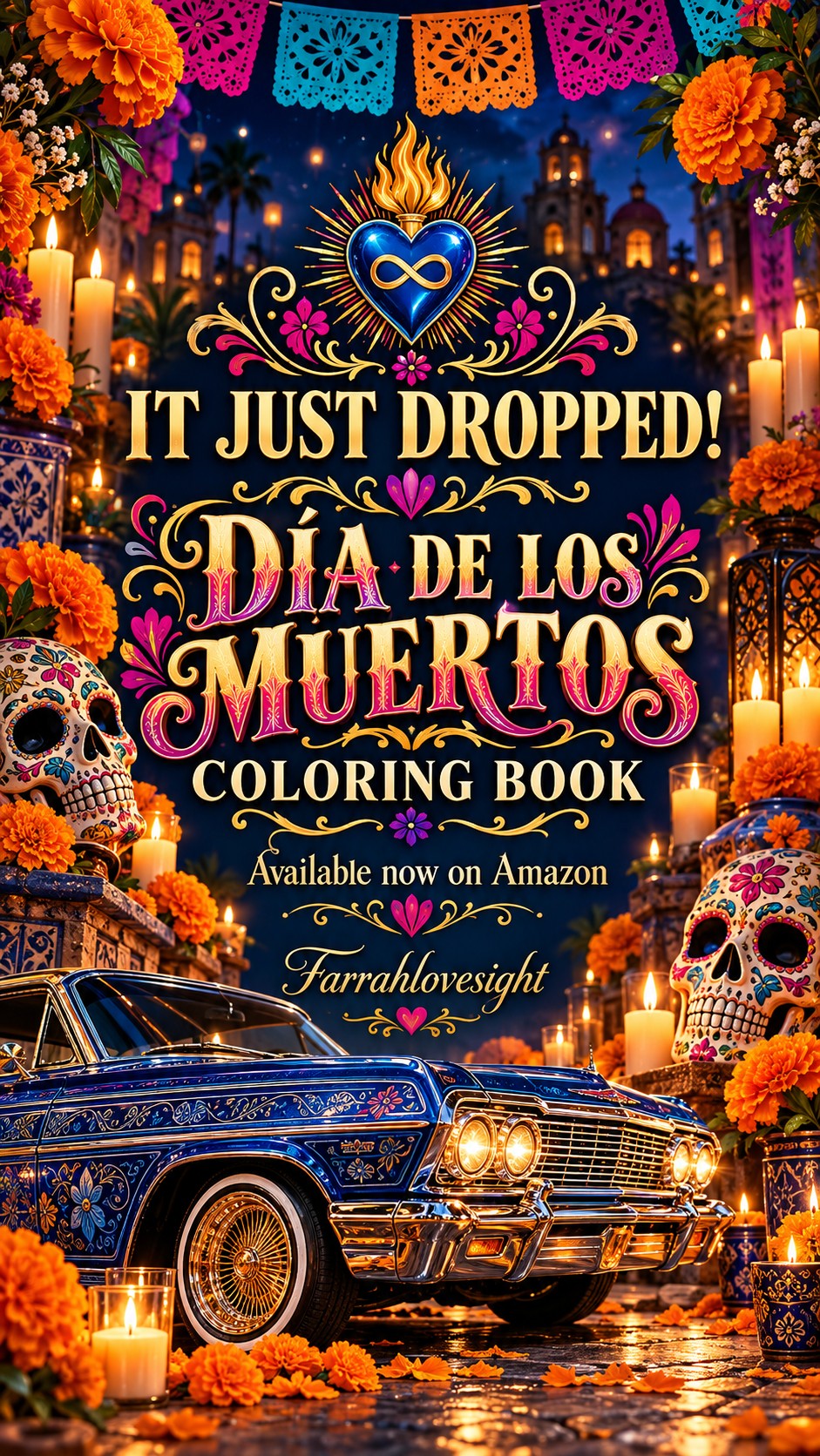 Día de los Muertos coloring book launch announcement by Farrahlovesight, with marigolds, decorated skulls, a blue lowrider, and the flaming infinity heart